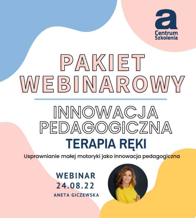 Pakiet webinarowy TERAPIA RĘKI. INNOWACJA PEDAGOGICZNA. Usprawnianie malej motoryki jako innowacja pedagogiczna | 24.08
